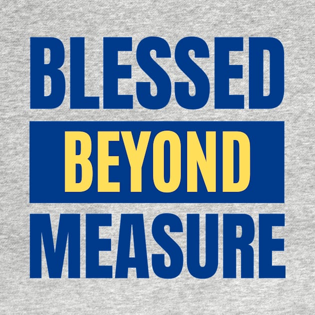 Blessed Beyond Measure | Christian Typography by All Things Gospel